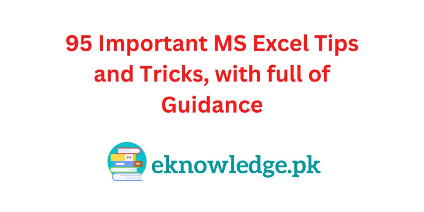 95 Important MS Excel Tips and Tricks, with full Guidance