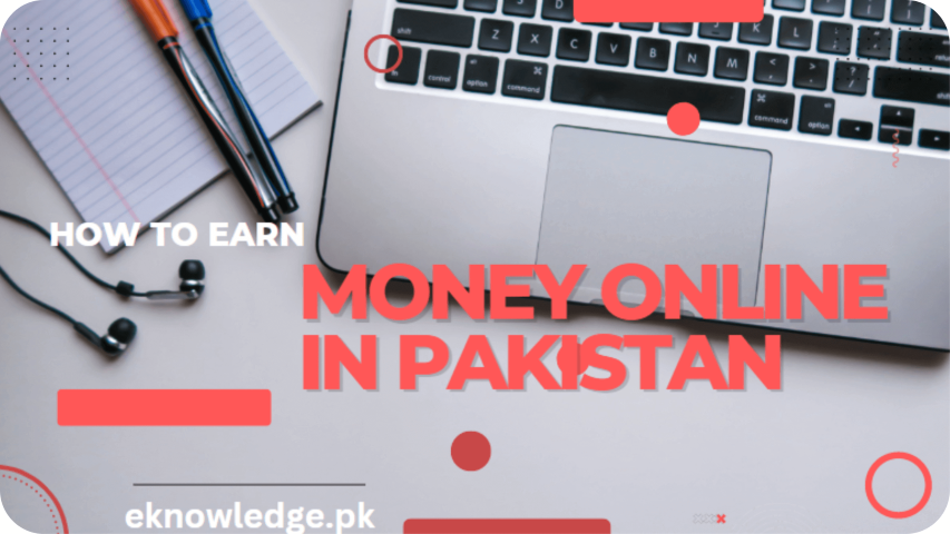 How to Earn Online Money in Pakistan