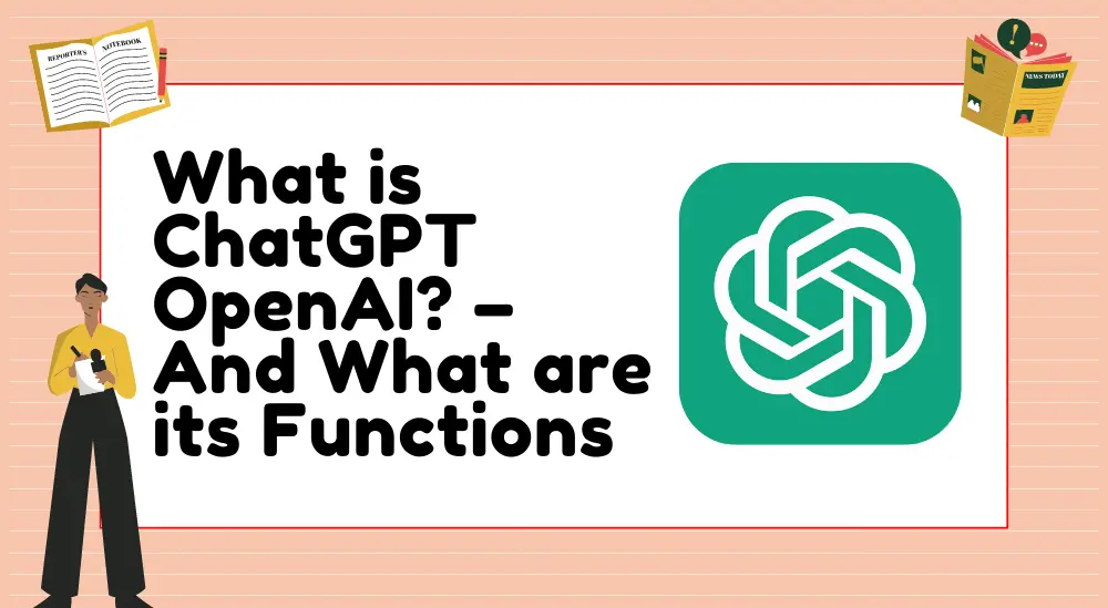 What is ChatGPT OpenAI – And What are its Functions
