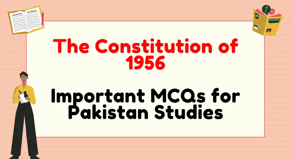 Constitution of 1956 of Pakistan MCQs for Exams Preparation & PDF