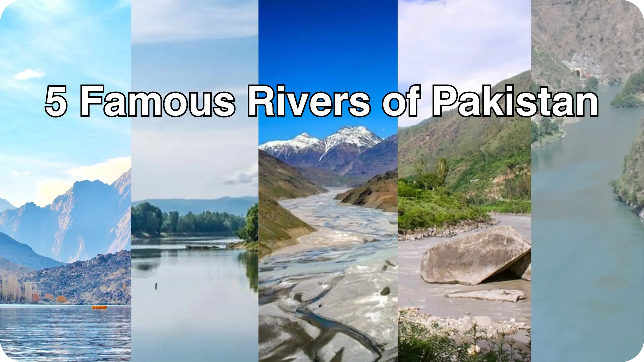 5 Famous Rivers of Pakistan